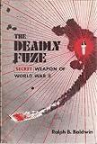 The deadly fuze: The secret weapon of World War II cover