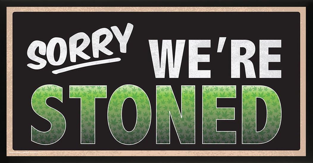 Culturenik Sorry were Stoned Weed Marijuana Pot Novelty Drug Smoking Humor Print (Framed 12x24 Poster)