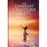 The Different Creations of life