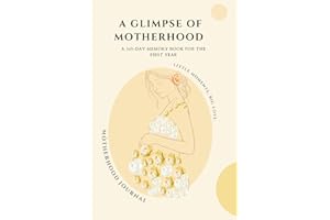 A Glimpse of Motherhood: A 365-Day Memory Book for the First Year,Motherhood Journal