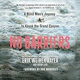 No Barriers: A Blind Man's Journey to Kayak the