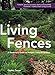 Living Fences: A Gardener's Guide to Hedges, Vines & Espaliers