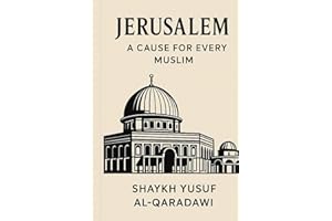 Jerusalem: The Cause of Every Muslim