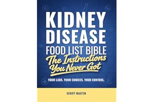 The Kidney Disease Food List Bible: The Instructions You Never Got — A Clear Grocery Guide for the Renal Diet with 300+ Foods