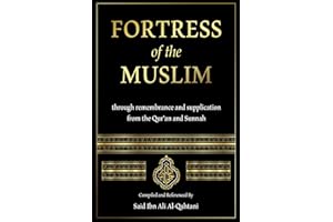 Fortification Of The Muslim: through remembrance and supplication from the Qur’an and Sunnah, Arabic - English Transliteratio