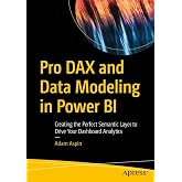 Pro DAX and Data Modeling in Power BI: Creating the Perfect Semantic Layer to Drive Your Dashboard Analytics