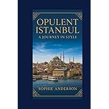 Opulent Istanbul: A Journey In Style