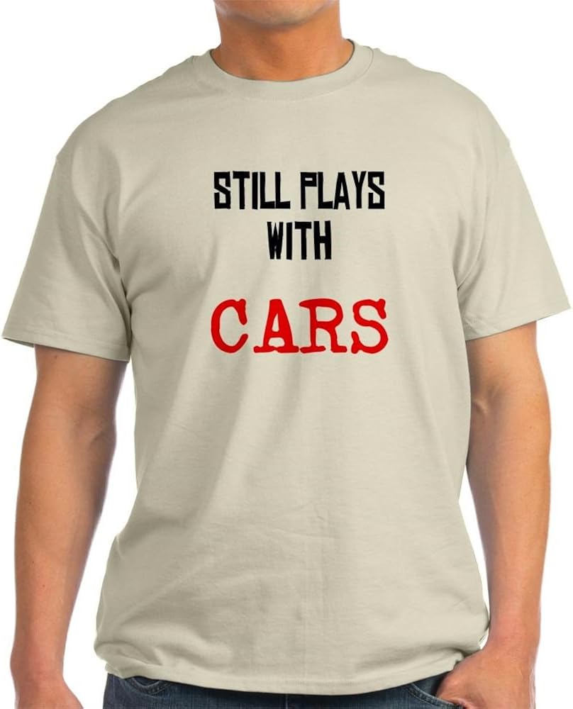 CafePress I Still Play with Cars Light Cotton T-Shirt
