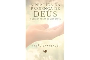 A Prática da Presença de Deus: A Melhor Regra da Vida Santa