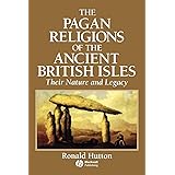 The Pagan Religions of the Ancient British Isles: Their Nature and Legacy