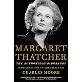 Margaret Thatcher: The Authorized Biography: Volume I: From Grantham to the Falklands