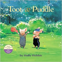 Toot & Puddle, by Holly Hobbie Toot & Puddle, by Holly Hobbie