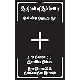 A Book of Alchemy: Book of the Chemical Art
