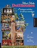 Mixed-Media Dollhouses: Techniques and Ideas for Doll-size Assemblages by Tally Oliveau, Julie Molina