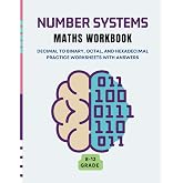 Number Systems Maths Workbook: Decimal to binary, octal, and hexadecimal practice worksheets with answers
