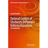 Optimal Control of Stochastic Difference Volterra Equations: An Introduction (Studies in Systems, Decision and Control, 17)