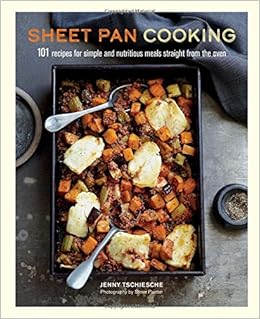 Sheet Pan Cooking 101 Recipes For Simple And Nutritious - 