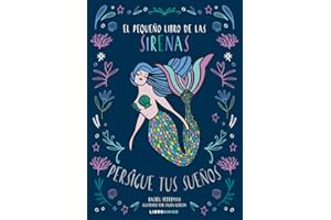 El pequeño libro de las sirenas: Persigue tus sueños (Libro amigo) (Spanish Edition)