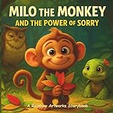 Milo the Monkey and the Power of Sorry: A Heartwarming Kids Storybook about Learning to Apologize and Making Things Right (Moral Stories for Kids)
