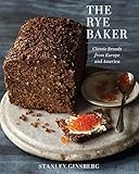 The Rye Baker: Classic Breads from Europe and America