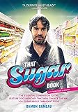 That Sugar Book: The Essential Companion to the Feature Documentary That Will Change the Way You Think About "Healthy" Food