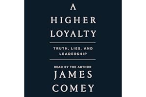 A Higher Loyalty: Truth, Lies, and Leadership