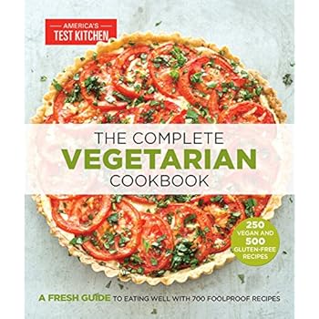 The Complete Vegetarian Cookbook: A Fresh Guide to Eating Well With 700 Foolproof Recipes The Complete Vegetarian Cookbook: A Fresh Guide to Eating Well With 700 Foolproof Recipes