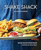 The Shake Shack Cookbook by Randy Garutti, Mark Rosati
