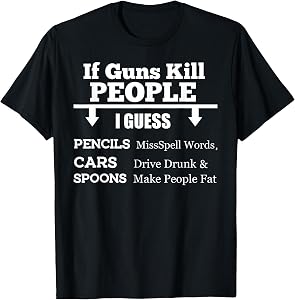if Guns Kill People, Funny T-Shirt T-Shirt