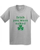 IRISH YOU WERE NAKED Men's Very Funny Sarcastic Irish St Patrick's Day T Shirt