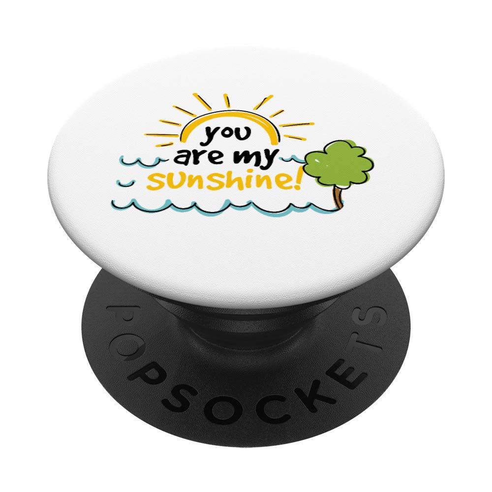 You are my sunshine Quote Gift Happy Statement Kids Adults PopSockets Swappable PopGrip
