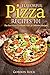 Flavorful Pizza Recipes 101: The Best Pizza Cookbook with 30 Different Recipes (Pizza Bible)