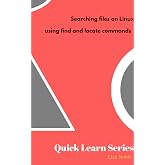 Searching files in Linux using the file and locate commands: A 22-Page Tactical Cheat Sheet for the Linux find, locate, and file Commands.