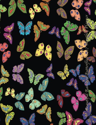 Beautiful Rainbow Butterflies 2017 Monthly Planner: 16 Month August 2016-December 2017 Calendar with Large 8.5x11 Pages