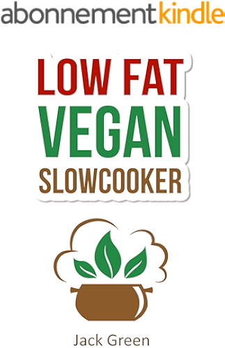 Download Vegan: Slow Cooker-Low Fat Vegan Recipes For Rapid Weight Loss-Vegan Diet (Raw Till 4,Raw Vegan diet, 80/10/10 Diet) (Slow cooker recipes,Vegan Slow Cooker, ... High protein low carb) (English Edition) PDF