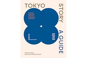 Tokyo Story: A Guide to the City's Best Cultural Hangouts, Shops, Bars and Eateries