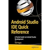Android Studio IDE Quick Reference: A Pocket Guide to Android Studio Development