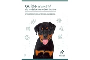 Guide essentiel de médecine vétérinaire: Guides et aides mémoires pratiques pour les étudiant·e·s en médecine vétérinaire et 