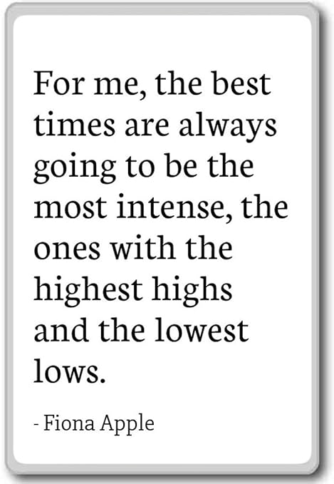 Para mí, el mejor veces son siempre va a ser t... - Fiona Apple ...