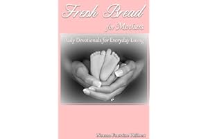 Fresh Bread for Mothers: Daily Devotionals for Everyday Living