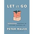 Let It Go: Downsizing Your Way to a Richer, Happier Life
