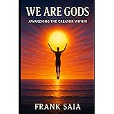 We Are Gods: Awakening the Creator Within