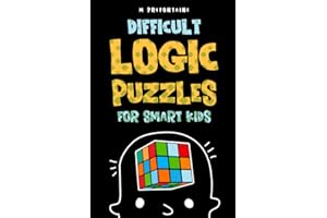 Difficult Logic Puzzles for Smart Kids: 150 Brainteasers and Puzzles the Whole Family will Love