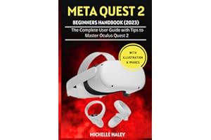 META QUEST 2 BEGINNERS HANDBOOK (2023): The Complete User Guide with Tips to Master Oculus Quest 2