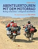 Abenteuertouren mit dem Motorrad: Richtig vorbereiten - erfolgreich durchf�hren