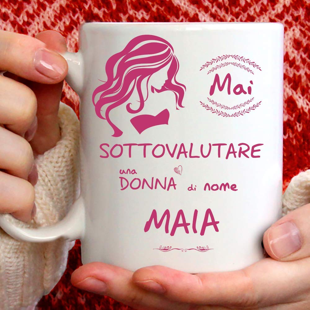 Funny Maia Mug Suitable for Breakfast, Tea, Herbal Tea, Coffee, Cappuccino Gadget Personalised Mug: Never underestimate a woman named Maia. Also as an original and funny gift idea