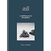 Still: A Mindful Practice for Photographers