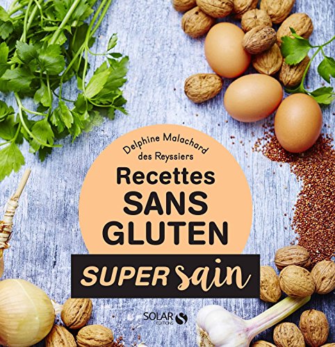 Sans gluten - Super sain (French Edition) by Delphine MALACHARD DES REYSSIERS