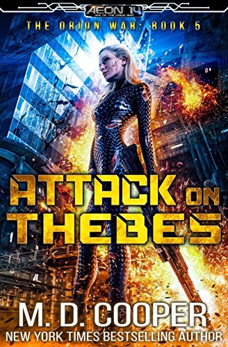 Attack on Thebes: A Military Science Fiction Space Opera Epic (Aeon 14: The Orion War Book 5)