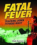 Fatal Fever: Tracking Down Typhoid Mary
